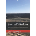 Sacred Wisdom: Native American DAILY MEDITATIONS, AFFIRMATIONS, AND REFLECTIONS - Paperback
