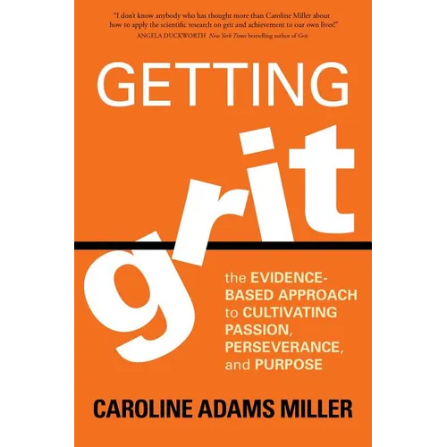 Getting Grit: The Evidence-Based Approach to Cultivating Passion, Perseverance, and Purpose - Paperback