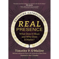 Real Presence: What Does It Mean and Why Does It Matter? - Paperback