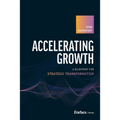 Accelerating Growth: A Blueprint for Strategic Transformation - Hardcover