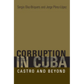 Corruption in Cuba: Castro and Beyond - Paperback