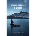 Looking Through A Mirror - Paperback