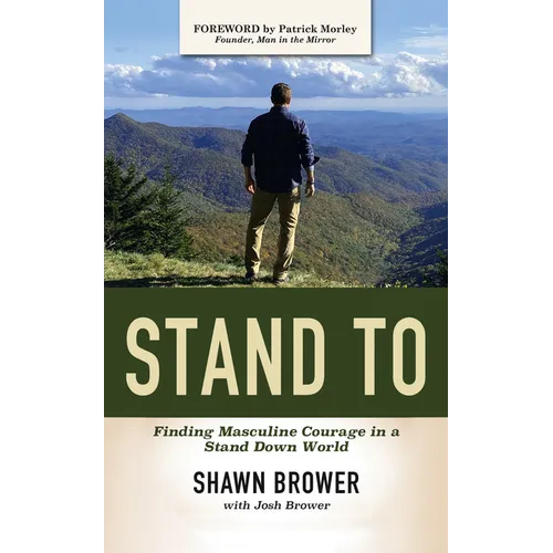 Stand to: Finding Masculine Courage in a Stand Down World - Paperback