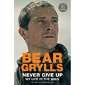 Never Give Up: My Life in the Wild - Hardcover
