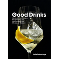 Good Drinks: Alcohol-Free Recipes for When You're Not Drinking for Whatever Reason - Hardcover