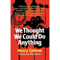 We Thought We Could Do Anything - Paperback
