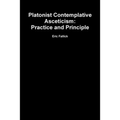 Platonist Contemplative Asceticism: Practice and Principle - Paperback