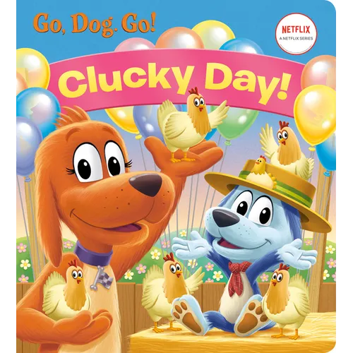 Clucky Day! (Netflix: Go, Dog. Go!) - Board Book