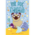 The Pug Who Wanted to Be a Mermaid - Hardcover