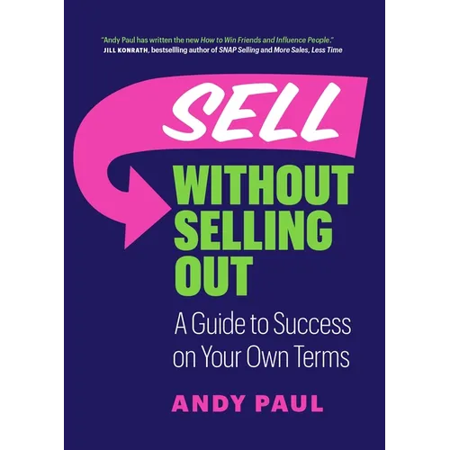 Sell Without Selling Out: A Guide to Success on Your Own Terms - Paperback