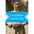 California Through Native Eyes: Reclaiming History - Paperback