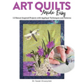 Art Quilts Made Easy: 12 Nature-Inspired Projects with Appliqué Techniques and Patterns - Paperback