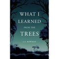 What I Learned from the Trees - Paperback