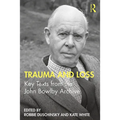 Trauma and Loss: Key Texts from the John Bowlby Archive - Paperback