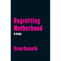 Regretting Motherhood: A Study - Paperback