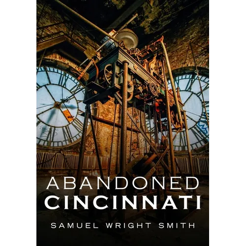 Abandoned Cincinnati - Paperback