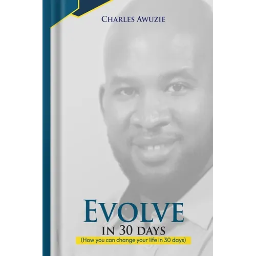 Evolve In 30 Days: How you can change your life in 30 days - Paperback