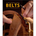 A Guide to Making Leather Belts with 12 Complete Projects - Paperback