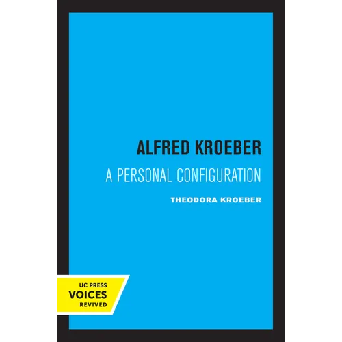 Alfred Kroeber: A Personal Configuration - Paperback