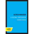 Alfred Kroeber: A Personal Configuration - Paperback