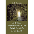 A Critical Examination of the Belief in a Life After Death - Paperback
