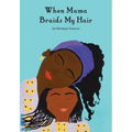 When Mama Braids My Hair - Hardcover