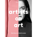Artists on Art: How They See, Think & Create - Paperback