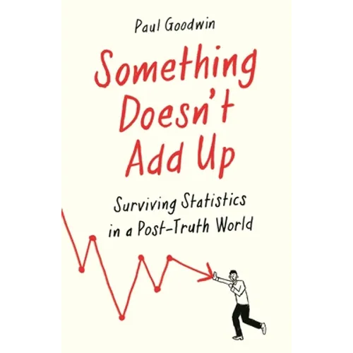 Something Doesn't Add Up: Surviving Statistics in a Number-Mad World - Paperback