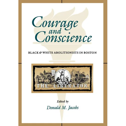 Courage and Conscience: Black and White Abolitionists in Boston - Paperback