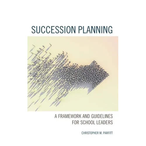 Succession Planning: A Framework and Guidelines for School Leaders - Paperback