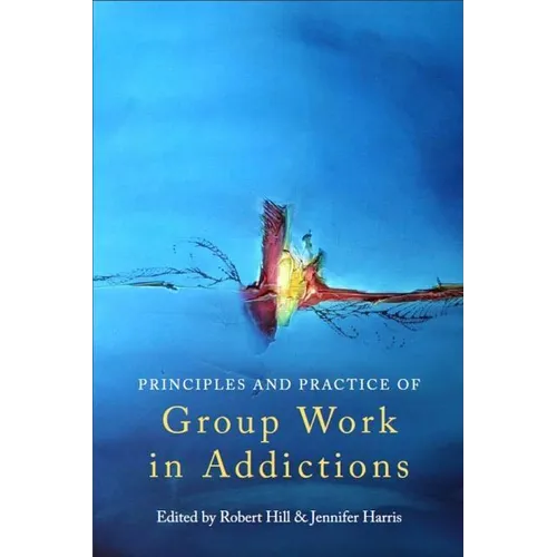 Principles and Practice of Group Work in Addictions - Paperback