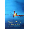 Principles and Practice of Group Work in Addictions - Paperback