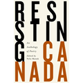 Resisting Canada: An Anthology of New Poetry - Paperback