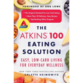 The Atkins 100 Eating Solution: Easy, Low-Carb Living for Everyday Wellness - Paperback