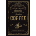 The Curious Barista's Guide to Coffee - Hardcover